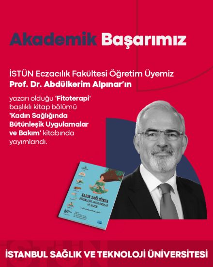 İSTÜN Eczacılık Fakültesi Öğretim Üyemiz Prof. Dr. Abdülkerim Alpınar’ın Kitap Bölümü 'Kadın Sağlığında Bütünleşik Uygulamalar ve Bakım' Kitabında Yayımlandı