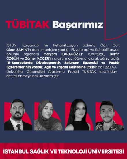“E-Sporcularda Diyafragmatik Solunum Egzersizi ve Postür Egzersizlerinin Postür, Ağrı ve Yaşam Kalitesine Etkisi” adlı 2209-A Üniversite Öğrencileri Araştırma Projesi TÜBİTAK tarafından desteklenmeye hak kazanmıştır